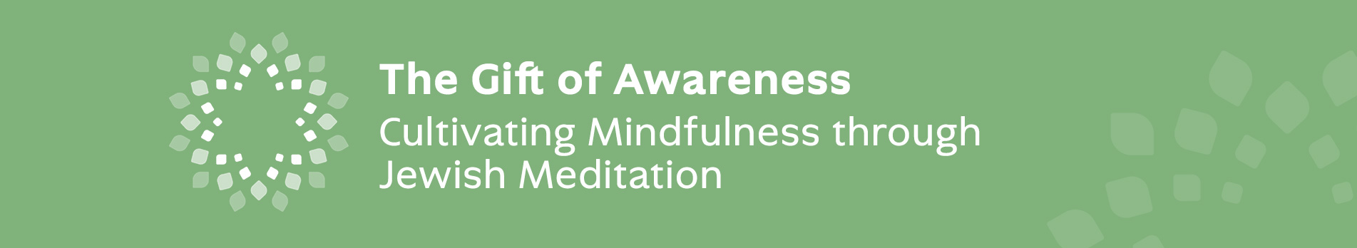 The Gift of Awareness: Cultivating Mindfulness through Jewish Meditation