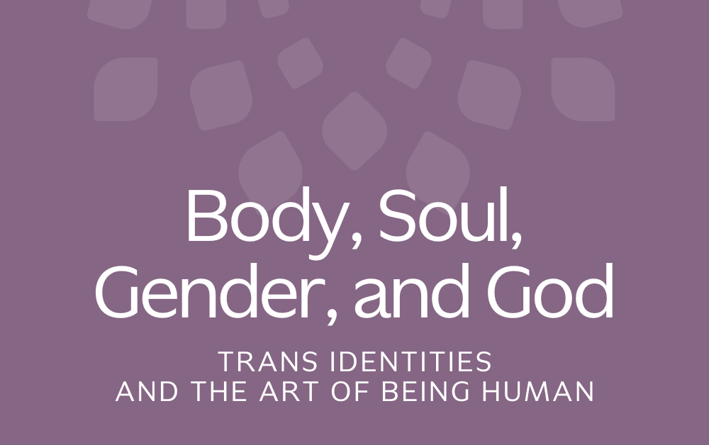 Body, Soul, Gender, and God